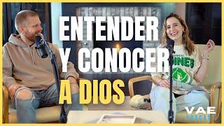 Entender y conocer a Dios | VAE Podcast