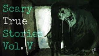 5 Scary TRUE Stories to Keep You up at Night (Vol. 5)