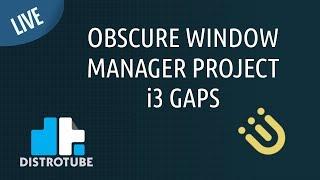 Obscure WIndow Manager Project - i3 Gaps - DT LIVE