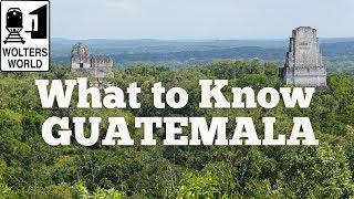 Guatemala - What to Know Before You Visit Guatemala