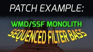 WMD/SSF Monolith Patch Example: Sequenced Filter Bass