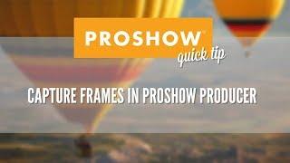 Using Capture Frame in ProShow Producer