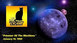 CBS RADIO MYSTERY THEATER -- "PRISONER OF THE MACHINES" (1-16-80)