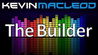 Kevin MacLeod: The Builder