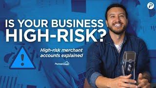 High-Risk Merchant Accounts EXPLAINED: What to Do If Your Business Is Considered High-Risk