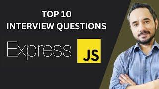 Top 10 Express.js Interview Questions and Answers | Node JS Interview Preparation