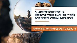 Sharpen Your Focus, Improve Your English  7 Tips for Better Communication final video