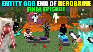 ENTITY 606 FINISHES HEROBRINE FOREVER  GIANT ALEX CHEATED US | FINAL EPISODE OF HEROBRINE