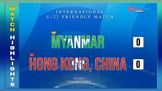 Myanmar U-22  Vs  Hong Kong, China U-22 Match Highlights