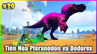 ARK: The Center #39 - Tiến Hóa Thằn Lằn Bay Prime Pteranodon và Indominus Dodorex