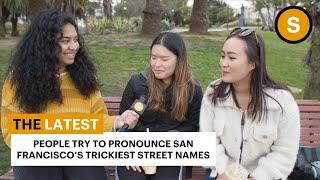 Watch People Try To Pronounce San Francisco’s Trickiest Street Names