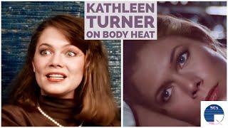 Kathleen Turner on Body Heat