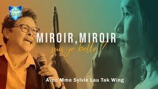 Miroir, miroir, suis-je belle ? – Sylvie Lau Tak Wing – 27/06/2021