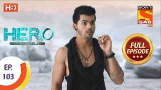 Hero - Gayab Mode On - Ep 103 - Full Episode - 3rd May, 2021