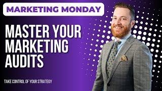 Marketing Monday Episode #23: How to Audit Your Marketing Campaigns Like a Pro