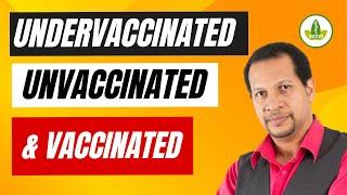 Vaccinated vs Undervaccinated vs Unvaccinated - What's the REAL Difference?