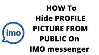 how to hide PROFILE PICTURE FROM PUBLIC ON  imo