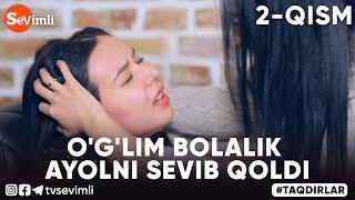 O'G'LIM BOLALIK AYOLNI SEVIB QOLDI 2-QISM