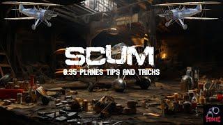 SCUM 0.95 Tips and tricks on planes