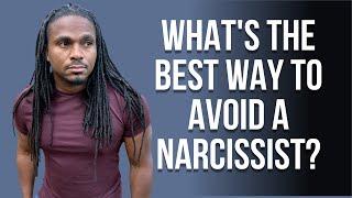 whats the best way to avoid a narcissist?