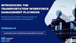 Webinar 1 - Introducing the Transportation Workforce Management Playbook