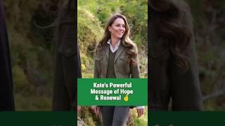 Kate's Powerful Message of Hope and renewal
