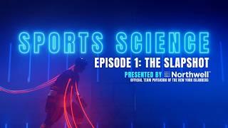 Sports Science | Episode 1: The Slapshot