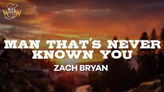 Zach Bryan - Man That’s Never Known You (Lyrics)