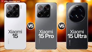 Xiaomi 15 vs Xiaomi 15 Pro vs Xiaomi 15 Ultra;  Comparison & Review - Which is best for Upgrade? 