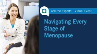Navigating Every Stage of Menopause | Ask the Experts