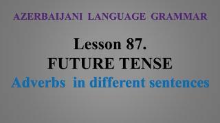 Nara Langsvilla| Azerbaijani Language |Future Tense Adverbs in different sentences