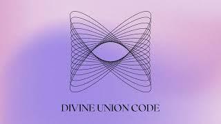 Divine Union Code Activation: harmonize your relationships (17 min)