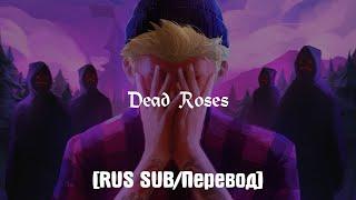 Josh A - Dead Roses [RUS SUB/Перевод]