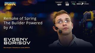 Remake of Spring The Builder Powered by AI | Evgeny Borisov | Devoxx Ukraine 2023