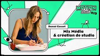 MotionMeet #19 - DANAÉ GOSSET - Mix-Média & Création de Studio