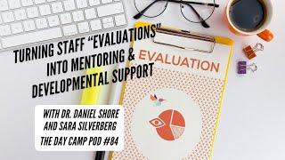 Turning Staff “Evaluations” into Mentoring & Developmental Support   with Dr  Daniel Shore and Sara
