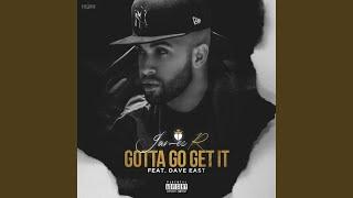 Gotta Go Get It (feat. Dave East)