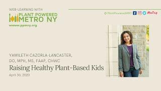 Raising Healthy Plant Based Kids - April 30, 2020