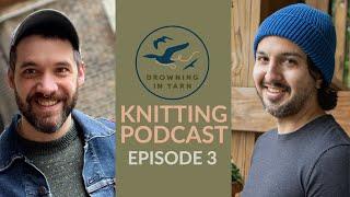 Drowning In Yarn: Knitting Podcast LIVE - Episode 3 - Answering Your Questions!