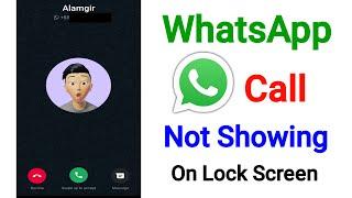 How to Fix WhatsApp Call Not Showing On Lock Screen Problem | WhatsApp Call Not Showing On Display