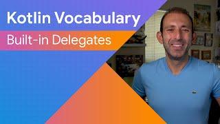 Built-in delegates - Kotlin Vocabulary