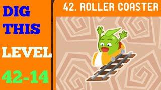 DIG THIS LEVEL 42-14  [ROLLER COASTER] SOLUTION OR WALKTHROUGH