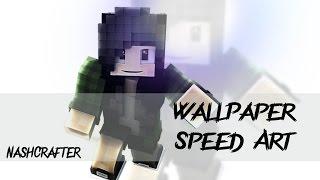 Minecraft Wallpaper Speed Art: NashCrafter