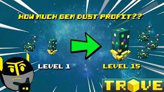Trove's Level 15 Gem Dust "Tactic"! (How much do you get from it?)