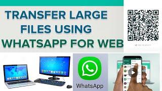 SENDING LARGE FILES USING WHATSAPP | WHATSAPP FOR WEB