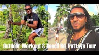 Beach Rd, Pattaya, Thailand Tour And Jomtien Outdoor Workout with Carlos Elysee