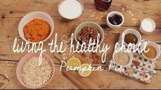 Healthy Pumpkin Pie | Living The Healthy Choice