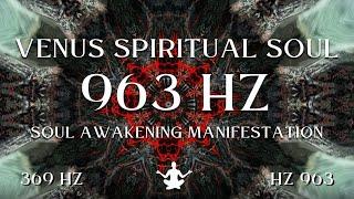 Venus Spiritual Soul ⋁ 963 HZ Soul Awakening Manifestation