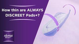 How thin are ALWAYS DISCREET Pads+?