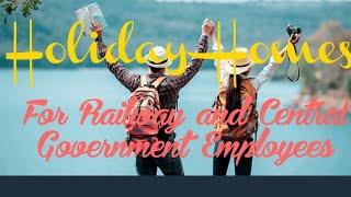 Holiday Homes for Railway and Central Government Employees